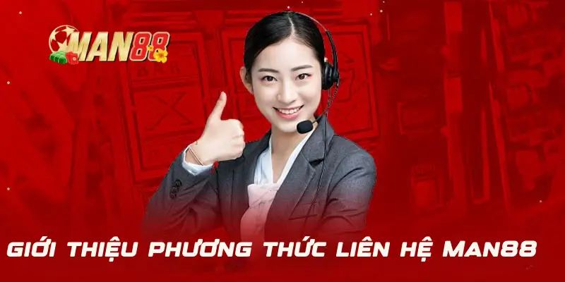 Những trường hợp nào cần liên hệ Man88?